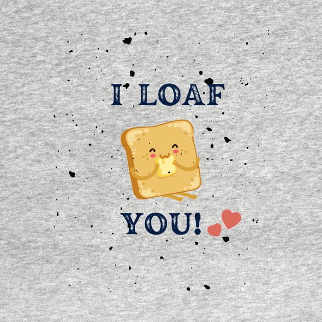 I Loaf You by Gomqes